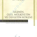 Friedrich Engels - Ailenin, Özel Mülkiyetin ve Devletin Kökeni
