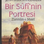 İbn Arabi - Şeyh-i Ekberin Kaleminden Bir Sufi'nin Portresi - Zunnun-i Mısri