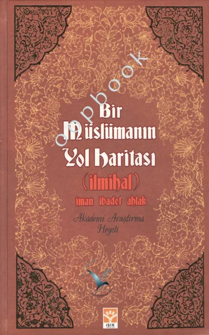 Akademi Araştırma Heyeti - Bir Müslümanın Yol Haritası