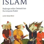İslam - Başlangıcından Osmanlı'nın Kuruluşuna Kadar
