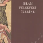 İslam Felsefesi Üzerine