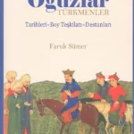 Oğuzlar Türkmenler Tarihleri - Boy Teşkilatı - Destanları