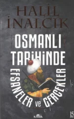 Osmanlı Tarihinde Efsaneler Ve Gerçekler