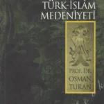 Selçuklular Tarihi Ve Türk İslam Medeniyeti