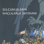 Selçukluların Haçlılarla İmtihanı