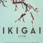 Ikigai - Japonların Uzun Ve Mutlu Yaşam Sırrı
